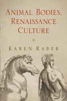 Animal Bodies, Renaissance Culture 0812245369 Book Cover