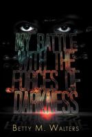My Battle with the Forces of Darkness 1479759511 Book Cover