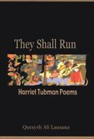 They Shall Run: Harriet Tubman Poems 088378257X Book Cover