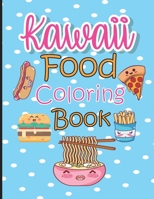Kawaii Food Coloring Book: Cute & Lovable Food Coloring Book for Adults, Teens, and Kids all Ages, 51 Adorable and Relaxing Easy Kawaii Food &Dri B08YD5SDR3 Book Cover