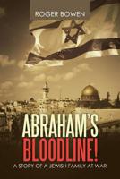 Abraham's Bloodline!: A Story of a Jewish Family at War 1637675909 Book Cover