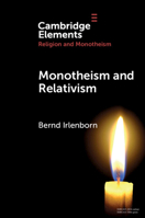 Monotheism and Relativism (Elements in Religion and Monotheism) 1009376195 Book Cover