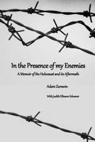 In the Presence of My Enemies: A Memoir of the Holocaust and Its Aftermath 1530318025 Book Cover