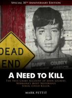 A Need to Kill: The True-Crime Account of John Joubert, Nebraska's Most Notorious Serial Child Killer 0804107858 Book Cover