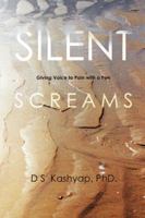 Silent Screams: Giving Voice to Pain With a Pen 1452587507 Book Cover