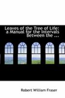 Leaves of the Tree of Life: A Manual for the Intervals Between 0353943827 Book Cover