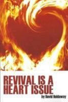 Revival is a Heart Issus: Revival Doesn't Begin in the Church - it Begins in Our Hearts 1907929592 Book Cover