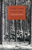 World Forests for the Future: Their Use and Conservation 0300057490 Book Cover