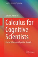 Calculus for Cognitive Scientists: Partial Differential Equation Models 9811357218 Book Cover