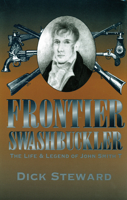 Frontier Swashbuckler: The Life and Legend of John Smith T (Missouri Biography Series) 0826212484 Book Cover