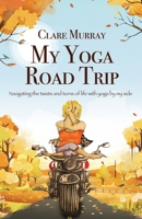 My Yoga Road Trip: Navigating the twists and turns of life with yoga by my side 1836152426 Book Cover