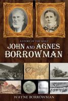 A Story of the West: John and Agnes Borrowman 1532760183 Book Cover