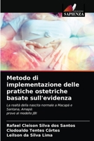 Metodo di implementazione delle pratiche ostetriche basate sull'evidenza: La realtà della nascita normale a Macapá e Santana, Amapá:prove al modello JBI 6203504416 Book Cover
