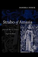 Strabo of Amasia: Greek Man of Letters in Augustan Rome 0415620171 Book Cover