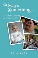 Always Something...: One mom's amusing unusual journey! 1736269100 Book Cover