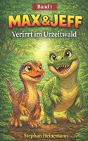 Max & Jeff – Dino-Abenteuer: Verirrt im Urzeitwald: Kinderbuch über Dinosaurier, Freundschaft und Abenteuer – Spannende Dino-Geschichte für Kinder ab 6 Jahren (German Edition) B0GTQ37VTB Book Cover