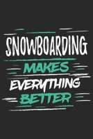 Snowboarding Makes Everything Better: Funny Cool Snowboarding Journal Notebook Workbook Diary Planner-6x9 - 120 College Ruled Lined Paper Pages With An Awesome Comic Quote On The Cover.Cute Gift For S 1697498752 Book Cover