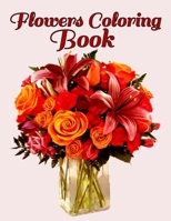 Flowers Coloring Book: Flowers Coloring Book. Flowers Coloring Book For Kids. 100 Story Paper Pages. 8.5 in x 11 in Cover. B08KQ1LN66 Book Cover