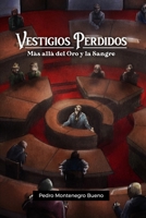 Vestigios Perdidos : M?s All? Del Oro y la Sangre 1707919682 Book Cover