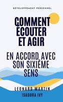 Comment Écouter et Agir en Accord avec son Sixième Sens (French Edition) B0DWDQ1Y38 Book Cover
