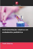 Instrumentação rotativa em endodontia pediátrica (Portuguese Edition) 6208887658 Book Cover