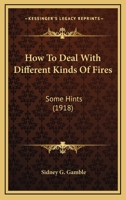 How To Deal With Different Kinds Of Fires: Some Hints 0548860122 Book Cover