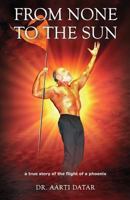 From None to the Sun: A True Story of the Flight of a Phoenix 1501051113 Book Cover