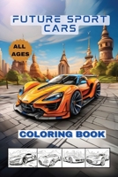 Future Cars Coloring Book B0CJKY6ZZ5 Book Cover