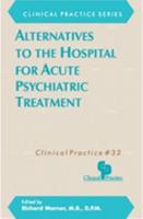 Alternatives to the Hospital for Acute Psychiatric Treatment 0880484845 Book Cover