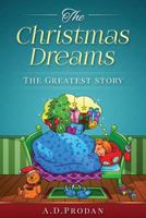 The Christmas dreams: The Greatest Story 1523394617 Book Cover