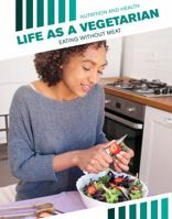 Life as a Vegetarian: Eating Without Meat 1534568727 Book Cover