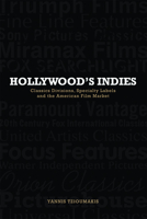 Hollywood's Indies: Classics Divisions, Specialty Labels, and American Independent Cinema 0748685936 Book Cover