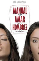 Manual para amar a los hombres u "odiarlos" 9584694545 Book Cover