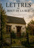 Les lettres du bout de la rue: Certaines maisons gardent des souvenirs, la maison JONQUET garde des secrets. (French Edition) 2322839221 Book Cover