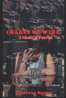 1 Glass of Wine 2 Shots of Patron 1530617375 Book Cover