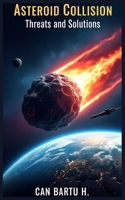 Asteroid Collision: Threats and Solutions B0CW9SHG18 Book Cover