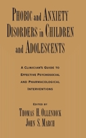 Phobic and Anxiety Disorders in Children and Adolescents: A Clinician's Guide to Effective Psychosocial and Pharmacological Interventions 0195135946 Book Cover