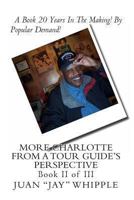 More Charlotte from a Tour Guide's Perspective: Book II of III 1494281740 Book Cover
