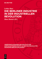 Die Berliner Industrie in Der Industriellen Revolution 3112743466 Book Cover