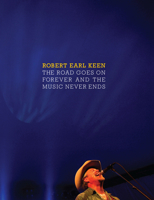 The Road Goes On Forever and the Music Never Ends (Brad & Michele Moore Roots Music Series) 029271999X Book Cover