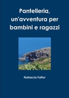 Pantelleria un'avventura per bambini e ragazzi 1291977872 Book Cover