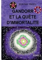 Gandorr et la quête d'immortalité: Tome 3 de la Saga Gandorr 2322163767 Book Cover