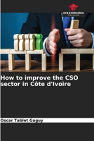 How to improve the CSO sector in Côte d'Ivoire 6206113795 Book Cover