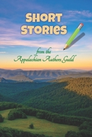 Short Stories: from the Appalachian Authors Guild 1959700774 Book Cover