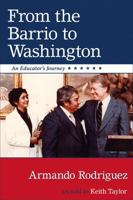 From the Barrio to Washington: An Educator's Journey 0826343813 Book Cover