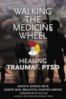 Walking the Medicine Wheel: Healing Trauma and PTSD 1937462323 Book Cover