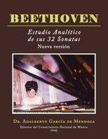 BEETHOVEN Estudio analítico de sus 32 sonatas: Nueva versión (Spanish Edition) 150655248X Book Cover