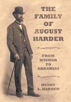 The Family of August Harder: From Wismar to Arkansas 1452099588 Book Cover