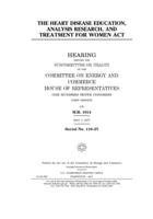 The Heart Disease Education, Analysis Research, and Treatment for Women Act 1709017783 Book Cover