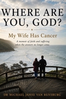 Where Are You, God? My Wife Has Cancer 1048305791 Book Cover